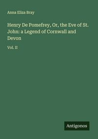 Produktbild: Henry De Pomefrey, Or, the Eve of St. John: a Legend of Cornwall and Devon