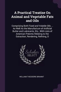 Produktbild: A Practical Treatise On Animal and Vegetable Fats and Oils