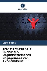 Produktbild: Transformationale F&uuml;hrung & Organisatorisches Engagement von Akademikern