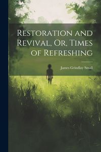 Produktbild: Restoration and Revival, Or, Times of Refreshing
