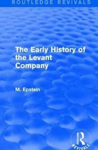 Produktbild: Epstein, M: The Early History of the Levant Company