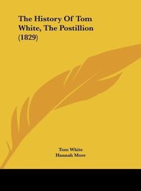 Produktbild: The History Of Tom White, The Postillion (1829)