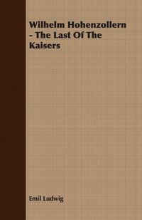 Produktbild: Wilhelm Hohenzollern - The Last Of The Kaisers