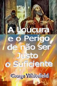 Produktbild: A Loucura E O Perigo De N&atilde;o Ser Justo O Suficiente