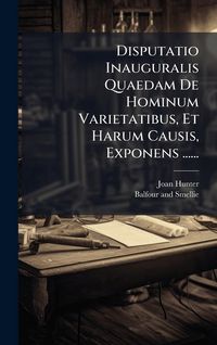 Produktbild: Disputatio Inauguralis Quaedam De Hominum Varietatibus, Et Harum Causis, Exponens ......