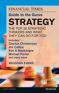 Produktbild: The FT Guide to the Gurus: Strategy - The Top 20 Strategic Thinkers and What They Can Do For You