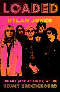Bild vom Artikel Loaded: The Life (and Afterlife) of the Velvet Underground vom Autor Dylan Jones