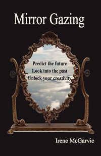 Produktbild: Mirror Gazing: Predict the Future, Look Into the Past, Unlock Your Creativity
