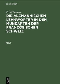 Produktbild: Die alemannischen Lehnw&ouml;rter in den Mundarten der franz&ouml;sischen Schweiz. Teil 1