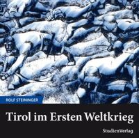 Bild vom Artikel Tirol im Ersten Weltkrieg vom Autor Rolf Steininger