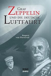 Produktbild: Parseval, A: Graf Zeppelin und die deutsche Luftfahrt