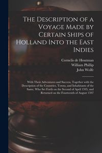 Produktbild: The Description of a Voyage Made by Certain Ships of Holland Into the East Indies
