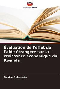 Produktbild: &Eacute;valuation de l'effet de l'aide &eacute;trang&egrave;re sur la croissance &eacute;conomique du Rwanda