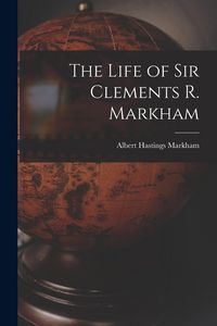 Produktbild: The Life of Sir Clements R. Markham