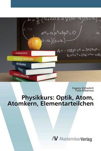 Produktbild: Physikkurs: Optik, Atom, Atomkern, Elementarteilchen