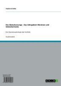 Produktbild: Die Gletscherzunge - Das Zehrgebiet: Mor&auml;nen und Gletschertische