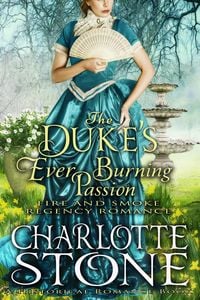 Produktbild: Historical Romance: The Duke's Ever Burning Passion A Lord's Passion Regency Romance (Fire and Smoke, #2)