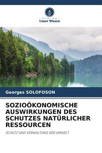 Produktbild: Sozio&ouml;konomische Auswirkungen des Schutzes Nat&uuml;rlicher Ressourcen