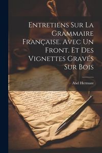 Produktbild: Entretiens sur la grammaire fran&ccedil;aise. Avec un front. et des vignettes grav&eacute;s sur bois