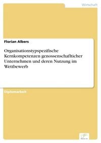Produktbild: Organisationstypspezifische Kernkompetenzen genossenschaflticher Unternehmen und deren Nutzung im Wettbewerb