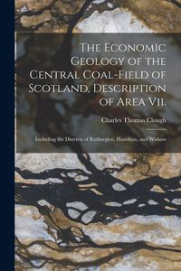 Produktbild: The Economic Geology of the Central Coal-Field of Scotland, Description of Area Vii.