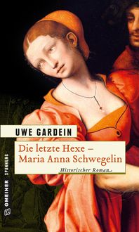 Bild vom Artikel Die letzte Hexe - Maria Anna Schwegelin vom Autor Uwe Gardein