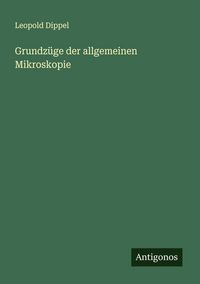 Produktbild: Grundz&uuml;ge der allgemeinen Mikroskopie