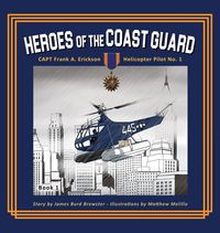 Produktbild: Captain Frank A. Erickson, USCG - Helicopter Pilot No. 1