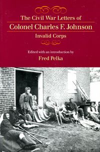 Produktbild: The Civil War Letters of Colonel Charles F. Johnson, Invalid Corps