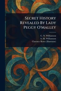 Produktbild: Secret History Revealed By Lady Peggy O'Malley