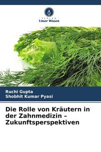 Produktbild: Die Rolle von Kr&auml;utern in der Zahnmedizin - Zukunftsperspektiven