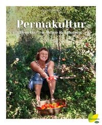 Produktbild: Permakultur - Dein Garten. Deine Revolution.