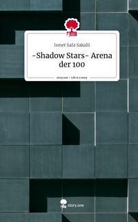 Produktbild: -Shadow Stars- Arena der 100. Life is a Story - story.one
