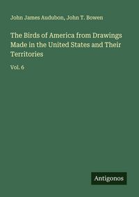 Produktbild: The Birds of America from Drawings Made in the United States and Their Territories