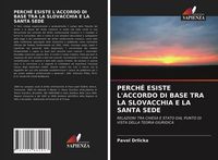 Produktbild: PERCH&Eacute; ESISTE L'ACCORDO DI BASE TRA LA SLOVACCHIA E LA SANTA SEDE