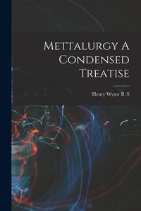 Produktbild: Mettalurgy A Condensed Treatise