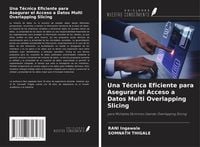 Produktbild: Una T&eacute;cnica Eficiente para Asegurar el Acceso a Datos Multi Overlapping Slicing