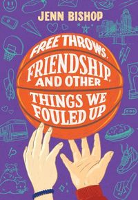 Produktbild: Free Throws, Friendship, and Other Things We Fouled Up