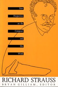 Richard Strauss: New Perspectives on the Composer and His Work