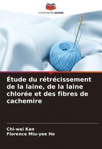 Produktbild: &Eacute;tude du r&eacute;tr&eacute;cissement de la laine, de la laine chlor&eacute;e et des fibres de cachemire