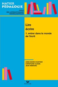 Produktbild: Hatier P&eacute;dagogie - Lire, &eacute;crire. Tome 1 : Entrer dans le monde de l'&eacute;crit