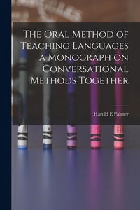 Produktbild: The Oral Method of Teaching Languages a Monograph on Conversational Methods Together