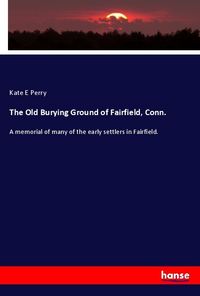 Produktbild: The Old Burying Ground of Fairfield, Conn.