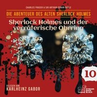 Produktbild: Sherlock Holmes und der verr&auml;terische Ohrring (Die Abenteuer des alten Sherlock Holmes, Folge 10)