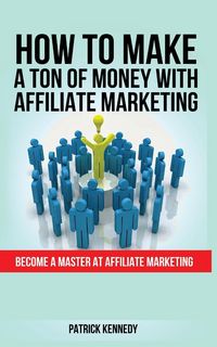 Produktbild: How To Make a Ton Of Money with Affiliate Marketing