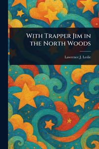 Produktbild: With Trapper Jim in the North Woods