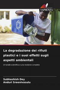 Produktbild: La degradazione dei rifiuti plastici e i suoi effetti sugli aspetti ambientali