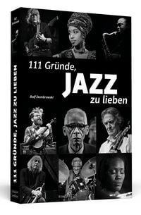 Bild vom Artikel 111 Gründe, Jazz zu lieben vom Autor Ralf Dombrowski