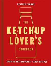 Produktbild: The Ketchup Lover's Cookbook