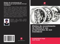 Produktbild: Efeitos do revestimento de Stellite-6 nas propriedades do a&ccedil;o inoxid&aacute;vel